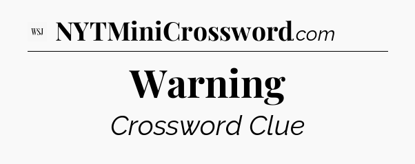 Warning - WSJ Crossword