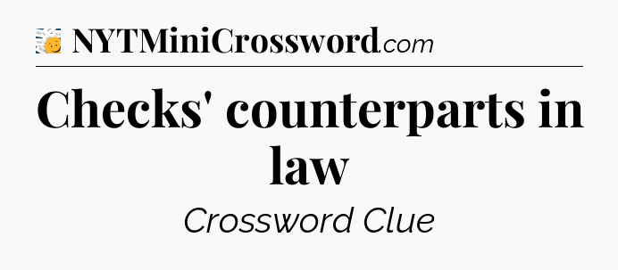 Checks' counterparts in law - 7 Little Words