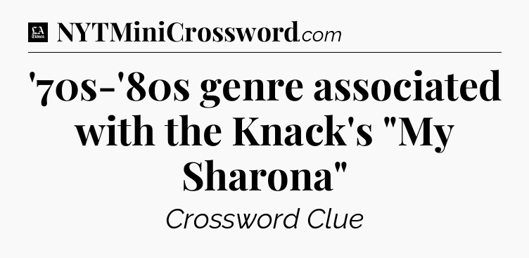 '70s-'80s genre associated with the Knack's 