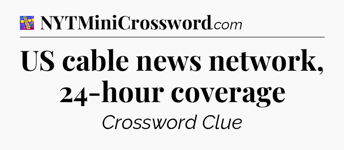US cable news network, 24-hour coverage Codycross