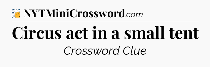 Circus act in a small tent - 7 Little Words