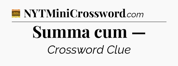 Summa cum — - Eugene Sheffer Crossword