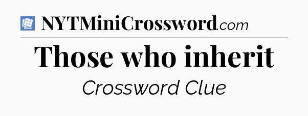 Those who inherit Puzzle Page Crossword Clue