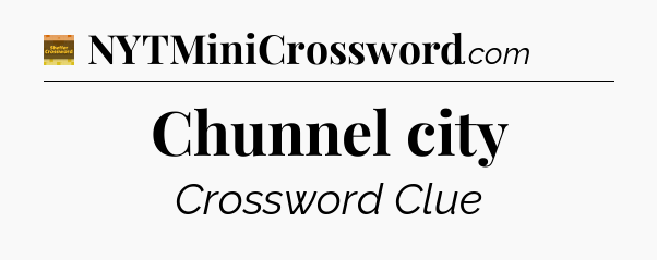 Chunnel city - Eugene Sheffer Crossword
