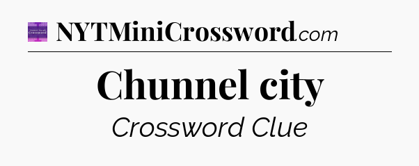 Chunnel city - Thomas Joseph Crossword