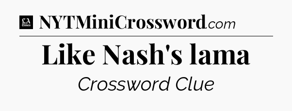 Like Nash's lama - LA Times Crossword