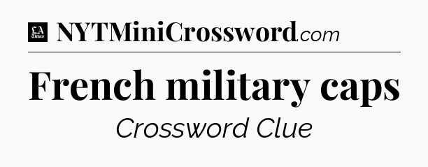French military caps - LA Times Crossword
