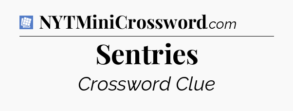 Sentries Puzzle Page Crossword Clue