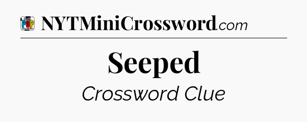 Seeped Crossword Clue