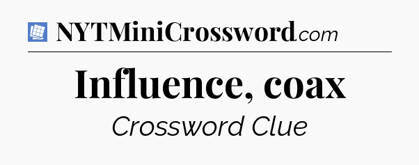 Influence, coax Puzzle Page Crossword Clue