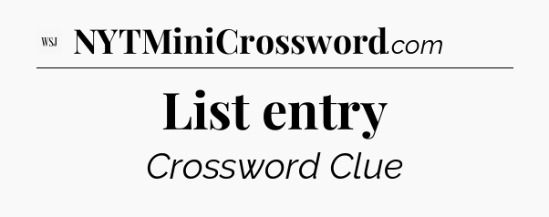 List entry - WSJ Crossword
