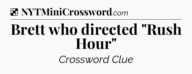 Solution: Brett who directed 