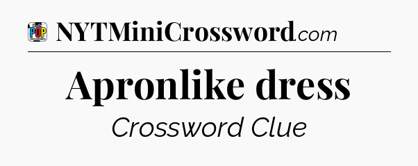 Apronlike dress Crossword Clue