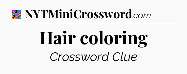 Hair coloring Crossword Clue