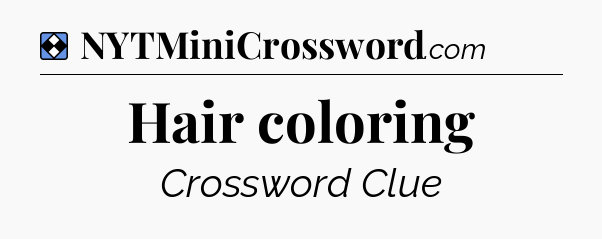 Solution: Hair coloring - NYT Mini Crossword