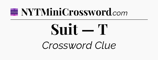 Suit — T - Thomas Joseph Crossword