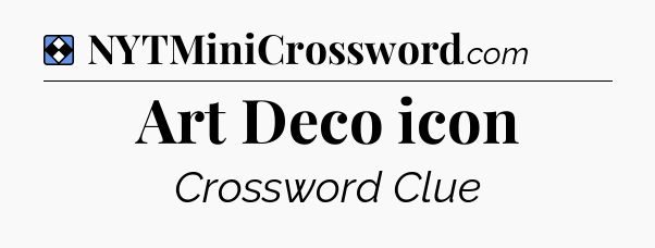 Solution: Art Deco icon - NYT Mini Crossword