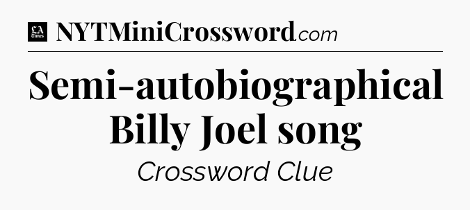 Semi-autobiographical Billy Joel song - LA Times Crossword