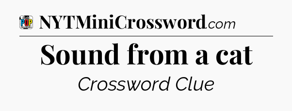Sound from a cat Crossword Clue
