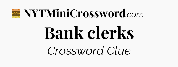 Bank clerks - Eugene Sheffer Crossword