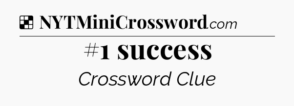 Solution: #1 success - NYT Crossword