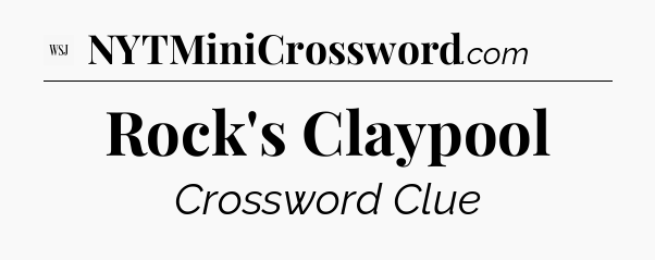 Rock's Claypool - WSJ Crossword