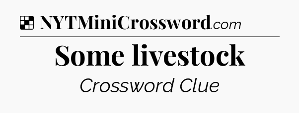 Solution: Some livestock - NYT Crossword