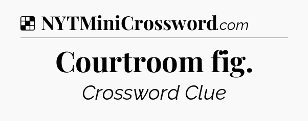 Solution: Courtroom fig - NYT Crossword