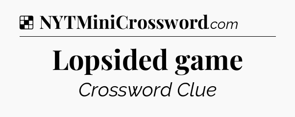 Solution: Lopsided game - NYT Crossword