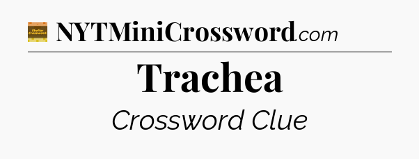 Trachea - Eugene Sheffer Crossword