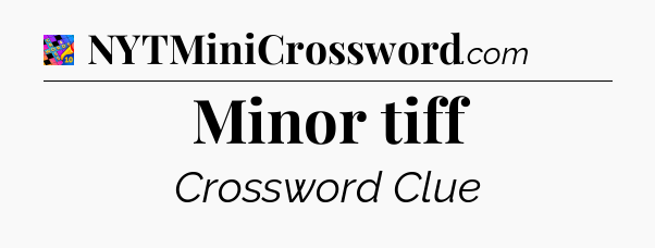 Minor tiff Crossword Clue