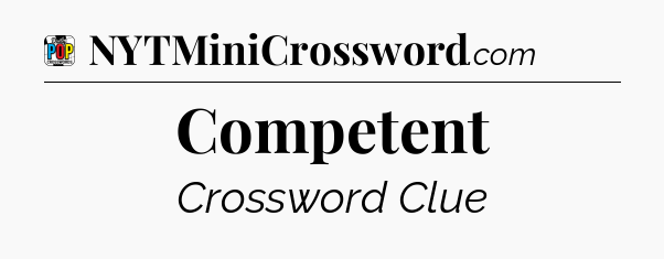 Competent Crossword Clue