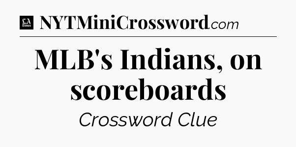 MLB's Indians, on scoreboards - LA Times Crossword