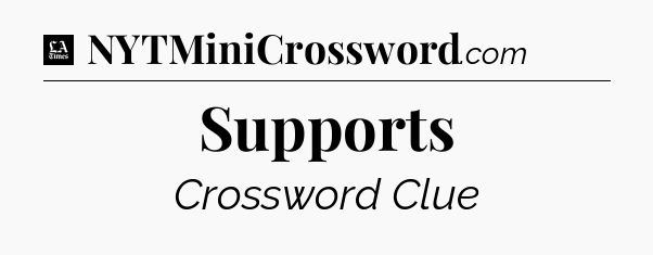 Supports - LA Times Crossword