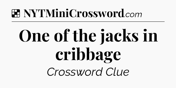 Solution: One of the jacks in cribbage - NYT Crossword
