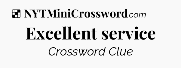 Solution: Excellent service - NYT Crossword
