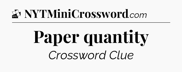 Paper quantity - Daily Themed Classic Crossword