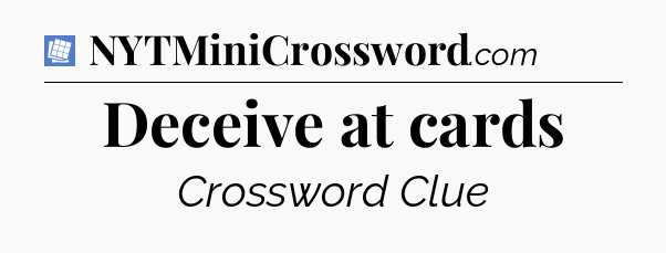 Deceive at cards Puzzle Page Crossword Clue