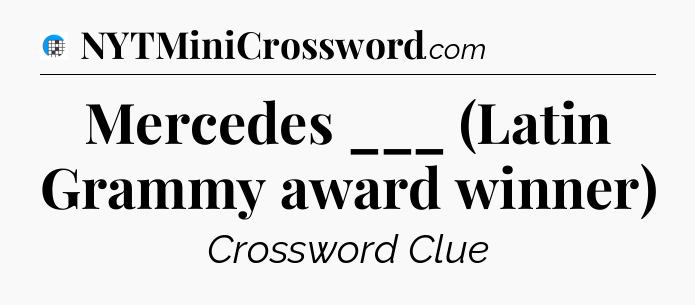 Mercedes ___ (Latin Grammy award winner) Crossword Clue
