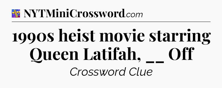 1990s heist movie starring Queen Latifah, __ Off Codycross