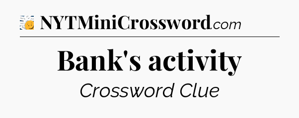 Bank's activity - 7 Little Words