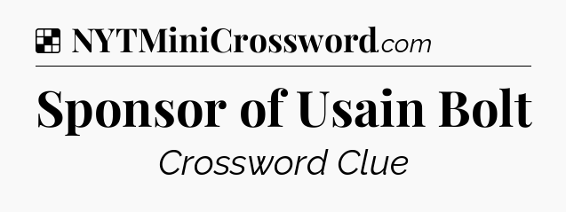 Solution: Sponsor of Usain Bolt - NYT Crossword