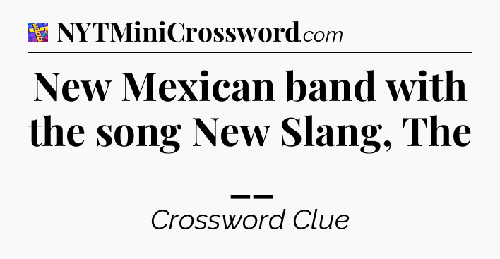 New Mexican band with the song New Slang, The __ Codycross