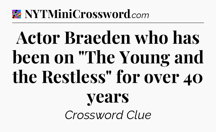 Actor Braeden who has been on 
