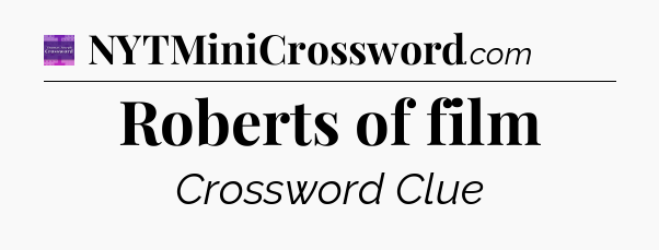 Roberts of film - Thomas Joseph Crossword
