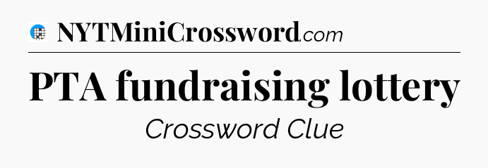 PTA fundraising lottery Crossword Clue