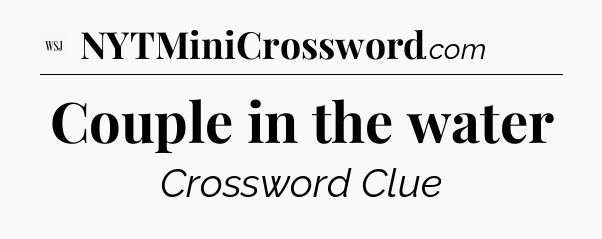 Couple in the water - WSJ Crossword