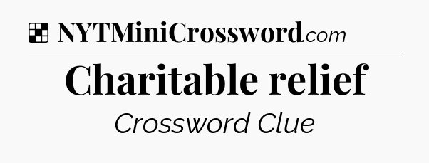 Solution: Charitable relief - NYT Crossword