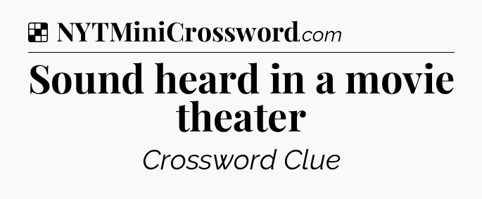 Solution: Sound heard in a movie theater - NYT Crossword
