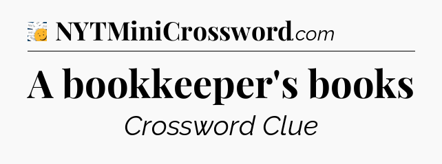 A bookkeeper's books - 7 Little Words